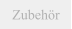 Zubehör