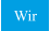 Wir